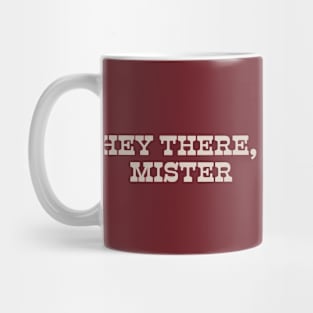 Hey There, Mister Mug